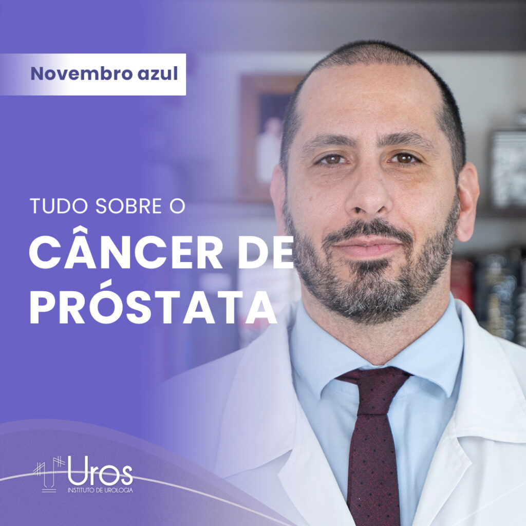 Novembro Azul Tudo Sobre O Câncer De Próstata Uros Instituto De Urologia 